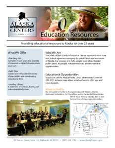 Education Resources Providing educational resources to Alaska for over 25 years What We Offer •Teaching Kits  Complete lesson plans and a variety