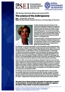 The Gordon Goodman Memorial LectureThe science of the Anthropocene Date: 	 14 March 2014, 13.30–16.45 Venue: The Royal Swedish Academy of Sciences, Lilla Frescativägen 4A, Stockholm
