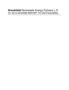 Brookfield Renewable Energy Partners L.P. Q1 2012 INTERIM REPORT TO UNITHOLDERS OUR OPERATIONS We operate our facilities through three regional operating centers in the United States, Brazil and Canada which are designe