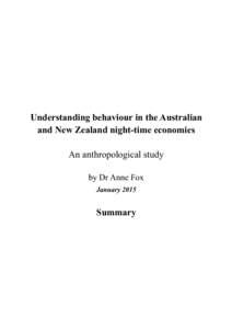 Understanding behaviour in the Australian and New Zealand night-time economies An anthropological study by Dr Anne Fox January 2015