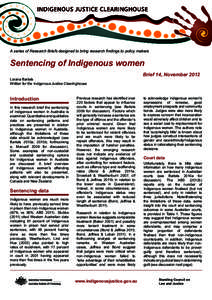 A series of Research Briefs designed to bring research findings to policy makers  Sentencing of Indigenous women Lorana Bartels Brief 14, November 2012 Written for the Indigenous Justice Clearinghouse