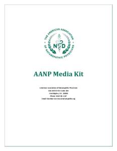 AANP Media Kit American Association of Naturopathic Physicians 818 18th St NW Suite 250 Washington, D.C[removed]Phone: [removed]Email: [removed]