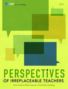 2013  What America’s Best Teachers Think About Teaching ACKNOWLEDGMENTS We’d like to thank all of the irreplaceable teachers who took the time to share their insights with us. Their responses to