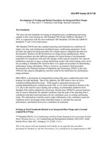 IEA HPP Annex 28 N 136 Development of Testing and Rating Procedures for Integrated Heat Pumps C. K. Rice and J. J. Tomlinson, Oak Ridge National Laboratory Test Standards The most relevant standards for testing an integr