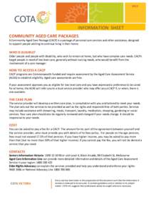2013  INFORMATION SHEET COMMUNITY AGED CARE PACKAGES A Community Aged Care Package (CACP) is a package of personal care services and other assistance, designed to support people wishing to continue living in their home.