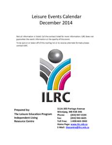 Leisure Events Calendar December 2014 Not all information is listed. Call the contact listed for more information. ILRC does not guarantee the event information or the quality of the event. To be put on or taken off of t