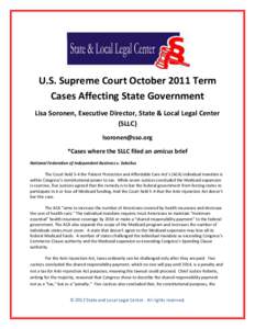 U.S. Supreme Court October 2011 Term Cases Affecting State Government Lisa Soronen, Executive Director, State & Local Legal Center (SLLC) [removed] *Cases where the SLLC filed an amicus brief