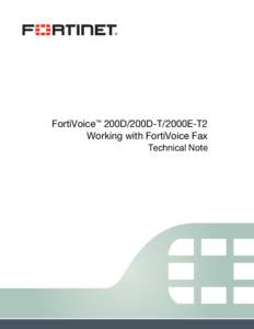 FortiVoice™ 200D/200D-T/2000E-T2 Working with FortiVoice Fax Technical Note FortiVoice 200D/200D-T/2000E-T2 Working with FortiVoice Fax Technical Note March 28, 2014