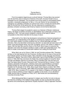 Thomas Berry’s Intellectual Journey From his academic beginning as a cultural historian, Thomas Berry has evolved over the last thirty years to become a historian of the earth. He sees himself not as a theologian but a