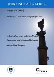 WORKING PAPER SERIES [Paper 2 ofUniversity of Cape Town: Refugee Rights Unit Excluding Terrorists under the United Nations Convention on the Status of Refugees