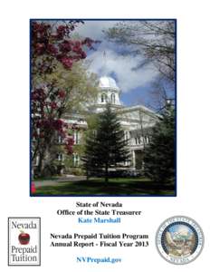 State of Nevada Office of the State Treasurer Kate Marshall Nevada Prepaid Tuition Program Annual Report - Fiscal Year 2013 NVPrepaid.gov