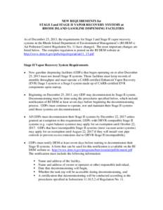 NEW REQUIREMENTS for STAGE I and STAGE II VAPOR RECOVERY SYSTEMS at RHODE ISLAND GASOLINE DISPENSING FACILITIES As of December 25, 2013, the requirements for Stage I and Stage II vapor recovery systems in the Rhode Islan