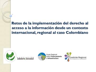 Retos de la implementación del derecho al acceso a la información desde un contexto internacional, regional al caso Colombiano Banco mundial acceso a la información