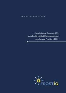 Frost Industry Quotient (IQ): Asia-Pacific Unified Communicationsas-a-Service Providers, 2014 Table of Contents 1. Market Definition and Scope.............................................................................