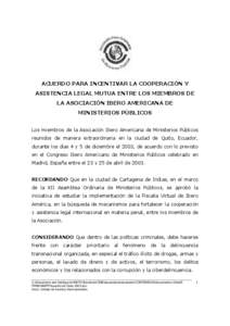 ACUERDO PARA INCENTIVAR LA COOPERACIÓN Y ASISTENCIA LEGAL MUTUA ENTRE LOS MIEMBROS DE LA ASOCIACIÓN IBERO AMERICANA DE