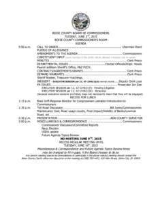 9:00 a.m.  BOISE COUNTY BOARD OF COMMISSIONERS TUESDAY, JUNE 2nd, 2015 BOISE COUNTY COMMISSIONER’S ROOM AGENDA