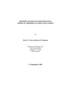 TRAINING TEAMS TO TAKE INITIATIVE: CRITICAL THINKING IN NOVEL SITUATIONS by  Marvin S. Cohen and Bryan B. Thompson