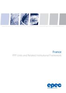 European PPP Exper tise Centre • European PPP Exper tise Centre • European PPP Exper tise Centre • European PPP Exper tise Centre • European PPP Exper tise Centre  France PPP Units and Related Institutional Frame