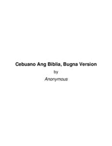 Cebuano Ang Biblia, Bugna Version by Anonymous  About Cebuano Ang Biblia, Bugna Version by Anonymous