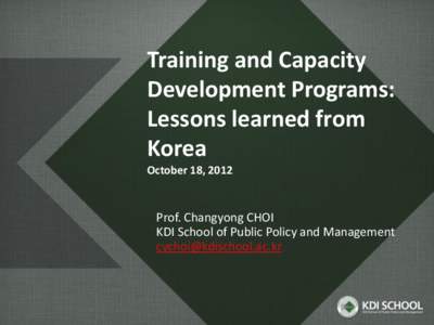 Training and Capacity Development Programs: Lessons learned from Korea October 18, 2012