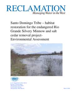 Santo Domingo Tribe – habitat restoration for the endangered Rio Grande Silvery Minnow and salt cedar removal projectEnvironmental Assessment  U. S. Department of the Interior