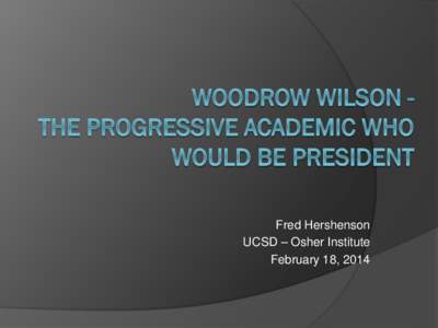 Woodrow Wilson The Progressive Academic Who Would Be President