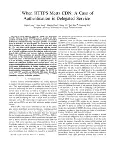 When HTTPS Meets CDN: A Case of Authentication in Delegated Service Jinjin Liang∗, Jian Jiang∗, Haixin Duan∗, Kang Li§ , Tao Wan ¶ , Jianping Wu∗ ∗ Tsinghua  University, § University of Georgia, ¶ Huawei Ca