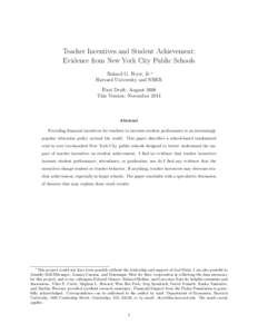 Teacher Incentives and Student Achievement: Evidence from New York City Public Schools Roland G. Fryer, Jr.∗ Harvard University and NBER First Draft: August 2008 This Version: November 2011