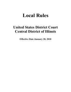 Local Rules United States District Court Central District of Illinois Effective Date January 20, 2010  United States District Court, Central District of Illinois