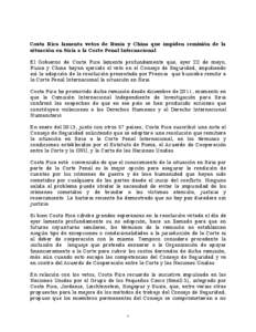 Costa Rica lamenta vetos de Rusia y China que impiden remisión de la situación en Siria a la Corte Penal Internacional El Gobierno de Costa Rica lamenta profundamente que, ayer 22 de mayo, Rusia y China hayan ejercido 