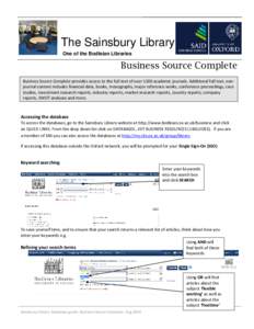 The Sainsbury Library One of the Bodleian Libraries Business Source Complete Business Source Complete provides access to the full text of over 1200 academic journals. Additional full text, nonjournal content includes fin