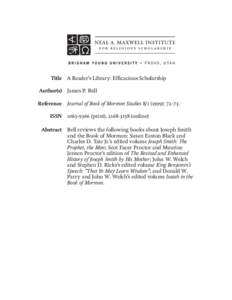 Title A Reader’s Library: Efficacious Scholarship Author(s) James P. Bell Reference Journal of Book of Mormon Studies[removed]): 72–73. ISSN[removed]print), [removed]online) Abstract Bell reviews the following 