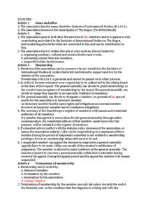 STATUTES	
   Article	
  1	
  -­‐	
  	
   Name	
  and	
  office	
   1.	
  The	
  association	
  has	
  the	
  name:	
  Bachelor	
  Students	
  of	
  International	
  Studies	
  (B.A.S.I.S.).	
   2.	