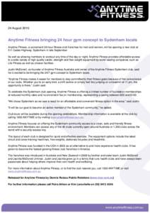 24 AugustAnytime Fitness bringing 24 hour gym concept to Sydenham locals Anytime Fitness, a convenient 24-hour fitness club franchise for men and women, will be opening a new club at 511 Calder Highway, Sydenham i