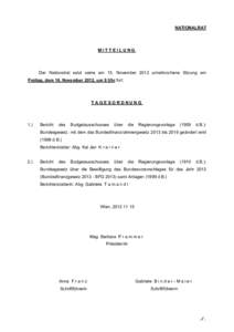 NATIONALRAT  MITTEILUNG Der Nationalrat setzt seine am 15. November 2012 unterbrochene Sitzung am Freitag, dem 16. November 2012, um 9 Uhr fort.