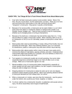 QUICK TIPS: Ten Things All Car & Truck Drivers Should Know About Motorcycles 1. Over half of all fatal motorcycle crashes involve another vehicle. Most of the time, the car or truck driver, not the motorcyclist, is at fa