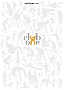 Annual Report 2007  Club One (SA) Ltd Key dates