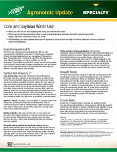    Corn and Soybean Water Use • Water use rates of corn and soybean peak during the reproductive stages.   • When crops do not receive enough water to meet evapotranspiration demands during the reproductive growt