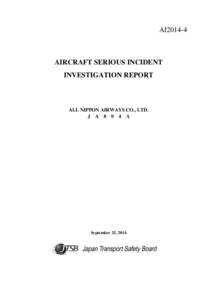 AI2014-4  AIRCRAFT SERIOUS INCIDENT INVESTIGATION REPORT  ALL NIPPON AIRWAYS CO., LTD.