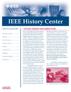 IEEE History Center ISSUE 72, November 2006 Static from the Director.........................1 Staff Notes...............................................2 New Oral Histories................................3 Things to See