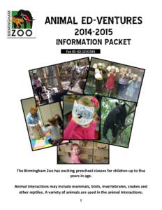 ANIMAL ED-VENTURESINFORMATION PACKET Tax ID: The Birmingham Zoo has exciting preschool classes for children up to five