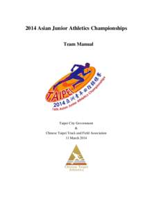 2014 Asian Junior Athletics Championships Team Manual Taipei City Government & Chinese Taipei Track and Field Association