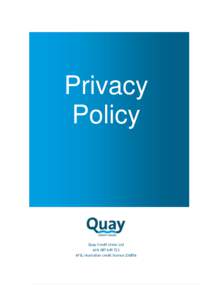 Privacy Policy Quay Credit Union Ltd ACN[removed]AFSL/Australian credit licence[removed]