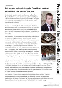 Renovations and revivals at the Fitzwilliam Museum New Director Tim Knox, talks about future plans After his first six months in post the new Director of the Fitzwilliam Museum, Tim Knox, reveals his aspirations for the 