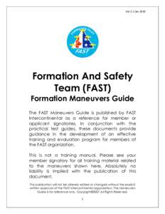 Ver	
  2.2	
  Jan	
  2010	
    Formation And Safety Team (FAST) Formation Maneuvers Guide The FAST Maneuvers Guide is published by FAST