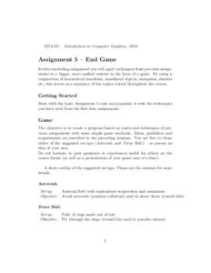 EDA221 – Introduction to Computer Graphics, 2016  Assignment 5 – End Game In this concluding assignment you will apply techniques from previous assignments to a bigger, more unified context in the form of a game. By 
