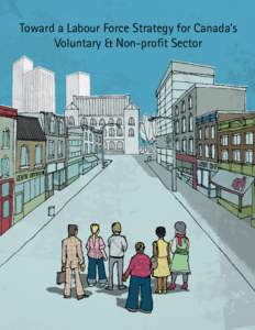 Toward a Labour Force Strategy for Canada’s Voluntary & Non-profit Sector 201-291 Dalhousie Street | Ottawa, Ontario K1N 7E5[removed] | TF: [removed]removed]