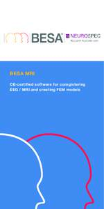 BESA MRI CE-certified software for coregistering EEG / MRI and creating FEM models BESA MRI 2.0