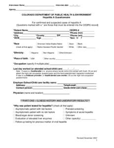 Interviewer Name_____________________________ Interview date ___/___/___ Agency_____________________________________ COLORADO DEPARTMENT OF PUBLIC HEALTH & ENVIRONMENT Hepatitis A Questionnaire For confirmed and suspecte