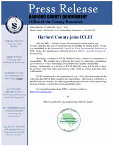 Office of the County Executive FOR IMMEDIATE RELEASE: July 21, 2010 Media Contact: Erin Ferriter, Ph.D., Sustainability Coordinator – [removed]Harford County joins ICLEI (Bel Air, MD) - - Harford County Government 